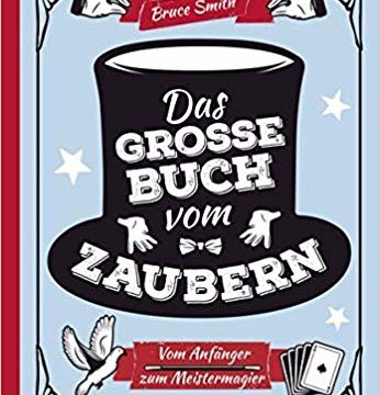 Das große Buch vom Zaubern Vom Anfänger zum Meistermagier - Buchbeschreibung im magischer-anzeiger.de