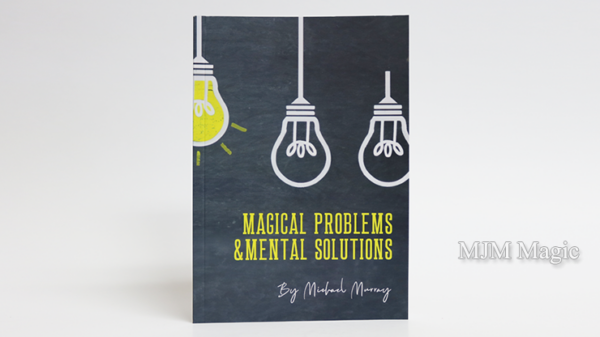 Magical Problems & Mental Solutions by Michael Murray by MJM Magic